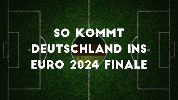 So kommt Deutschland ins EURO 2024 Finale